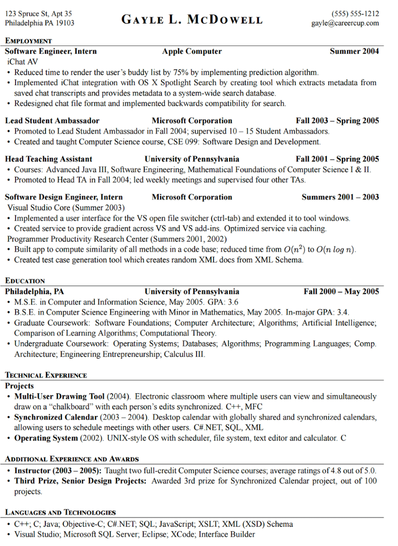Image represents a chronologically-ordered tech resume for Gayle L. McDowell.  The resume is structured into sections:  Contact information (name, phone number, email) at the top, followed by EMPLOYMENT detailing roles at Apple Computer (Software Engineer, Intern, Summer 2004) and Microsoft Corporation (Lead Student Ambassador, Fall 2003 - Spring 2005; Software Design Engineer, Intern, Summers 2001-2003), each with bullet points describing responsibilities and quantifiable achievements.  Next, EDUCATION lists degrees (M.S.E. and B.S.E. in Computer Science from the University of Pennsylvania, Fall 2000 - May 2005) and coursework.  TECHNICAL EXPERIENCE highlights projects: Multi-User Drawing Tool (2004), Synchronized Calendar (2003-2004), and Operating System (2002), specifying technologies used (C++, MFC, C#.NET, SQL, XML, C).  ADDITIONAL EXPERIENCE AND AWARDS section mentions teaching experience (Instructor, 2003-2005) and an award for the Synchronized Calendar project. Finally, LANGUAGES AND TECHNOLOGIES lists programming languages and software tools used.  The entire resume flows chronologically, starting with the most recent experience and moving backward, with dates clearly indicated for each position and project.