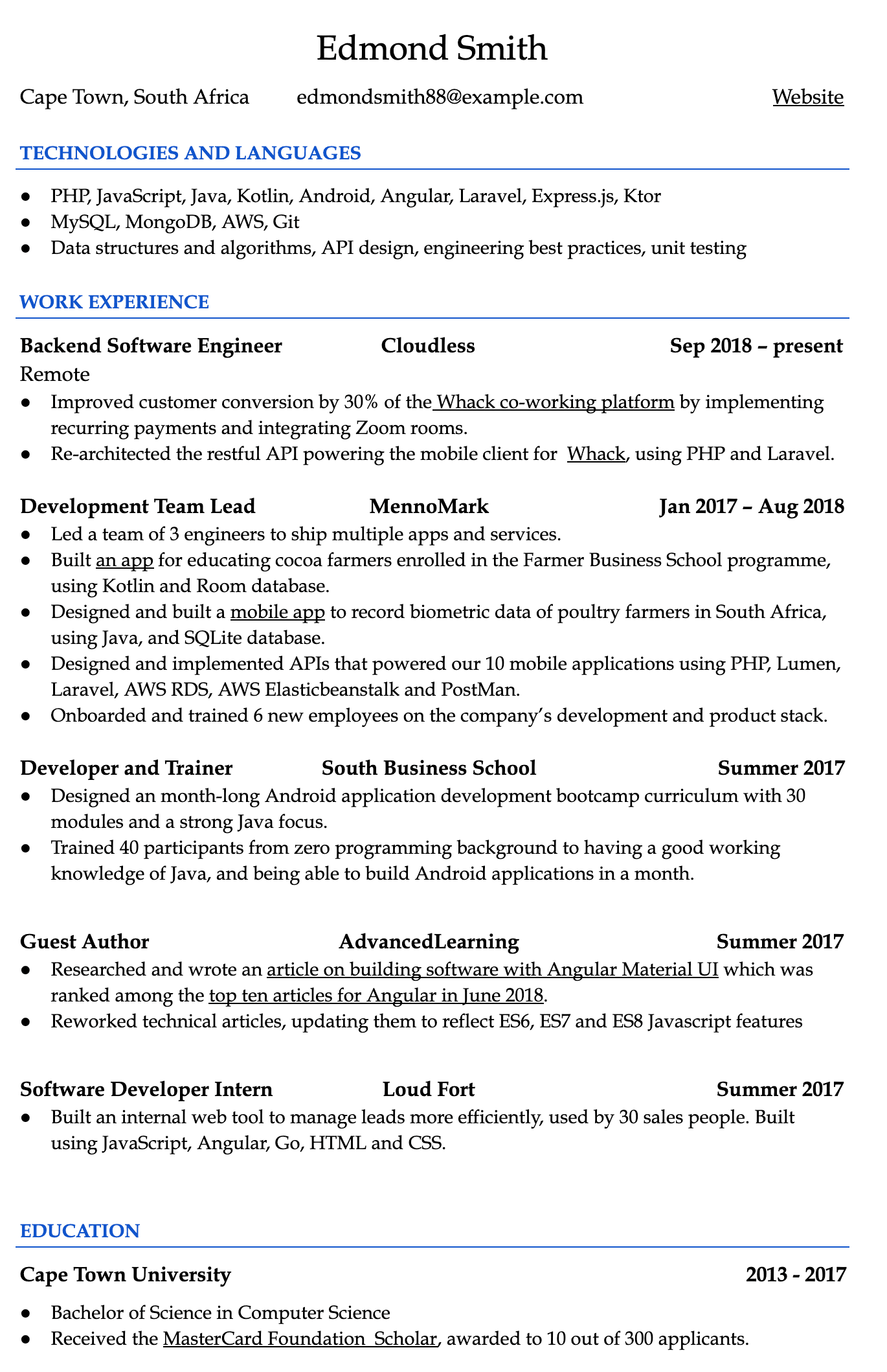 Image represents a tech resume for Edmond Smith, structured into distinct sections.  The top displays his name, location (Cape Town, South Africa), email (edmondsmith88@example.com), and a placeholder for a website URL.  A 'TECHNOLOGIES AND LANGUAGES' section lists his proficiencies in various programming languages (PHP, JavaScript, Java, Kotlin, Android, Angular, Laravel, Express.js, Ktor), databases (MySQL, MongoDB), cloud services (AWS), and version control (Git), along with skills in data structures, algorithms, API design, and best practices.  The 'WORK EXPERIENCE' section details three roles:  'Backend Software Engineer' at Cloudless (Sep 2018-present), focusing on improving customer conversion and API re-architecture; 'Development Team Lead' at MennoMark (Jan 2017-Aug 2018), involving app development and team management; and 'Developer and Trainer' at South Business School (Summer 2017), where he designed and taught an Android development bootcamp.  A 'Guest Author' section describes his contributions to AdvancedLearning, including writing and updating articles on Angular.  Finally, a 'Software Developer Intern' role at Loud Fort (Summer 2017) involved building an internal web tool.  The 'EDUCATION' section concludes the resume, stating his Bachelor of Science in Computer Science from Cape Town University (2013-2017) and his receipt of a MasterCard Foundation scholarship.  Each work experience entry includes a company name, dates of employment, and a bulleted list of accomplishments.  The resume uses a clear, concise format with consistent formatting and clear section headings.
