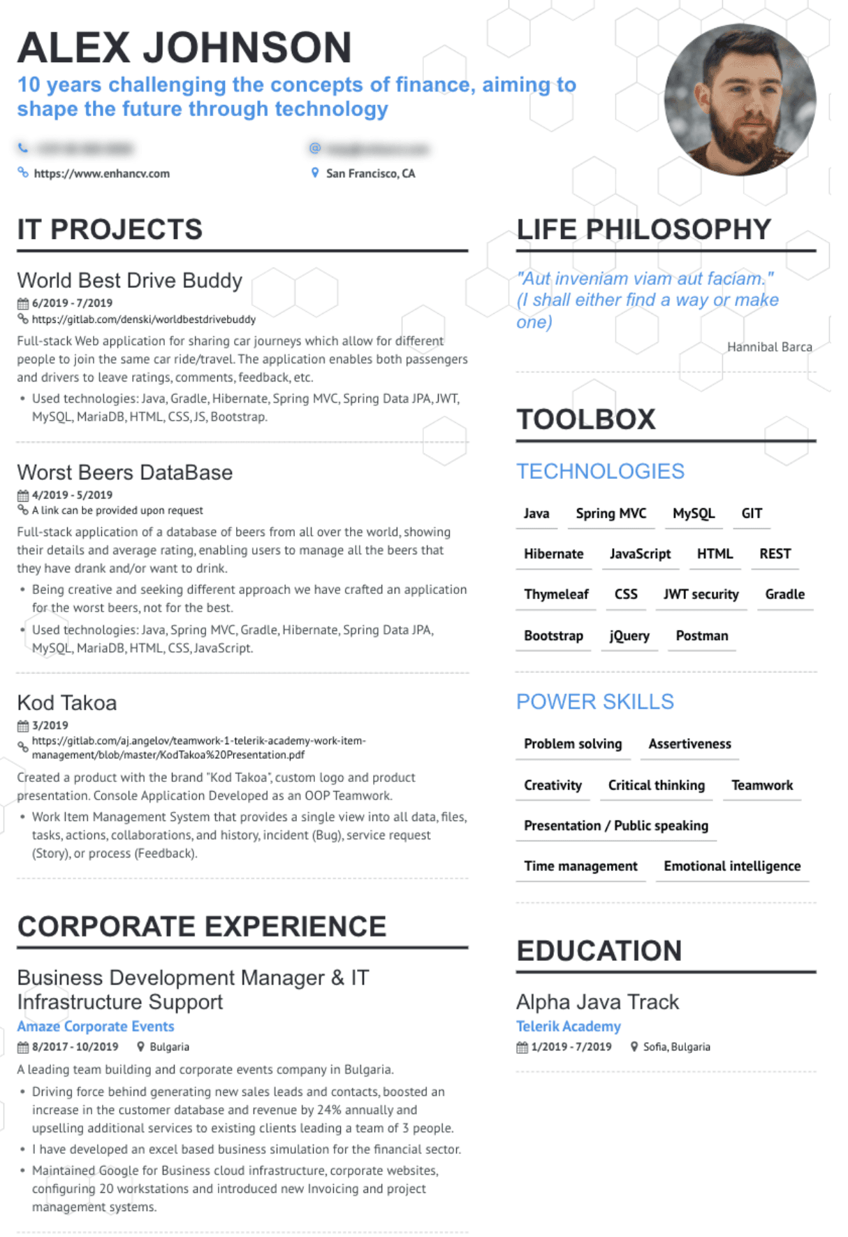 Image represents a tech-resume for Alex Johnson, structured into distinct sections.  The top features Alex's name, a brief professional summary highlighting 10 years of experience in finance and technology, contact information (URL: https://www.enhancv.com and location: San Francisco, CA), and a headshot.  Below, 'IT Projects' lists three projects: 'World Best Drive Buddy' (6/2019-7/2019, GitLab URL provided), a full-stack car ride-sharing application; 'Worst Beers DataBase' (4/2019-5/2019), a full-stack beer database application; and 'Kod Takoa' (3/2019, GitLab URL provided), a work item management system. Each project details used technologies (Java, Spring MVC, various databases, etc.) and a brief description.  A 'Life Philosophy' section quotes Hannibal Barca.  A 'Toolbox' section lists 'Technologies' (Java, Spring MVC, MySQL, etc.) and 'Power Skills' (problem-solving, creativity, teamwork, etc.). Finally, 'Corporate Experience' details Alex's role at Amaze Corporate Events (8/2017-10/2019, Bulgaria), and 'Education' shows completion of the 'Alpha Java Track' at Telerik Academy (1/2019-7/2019, Sofia, Bulgaria).  The overall layout uses a visually appealing grid system with consistent formatting and clear section headings.