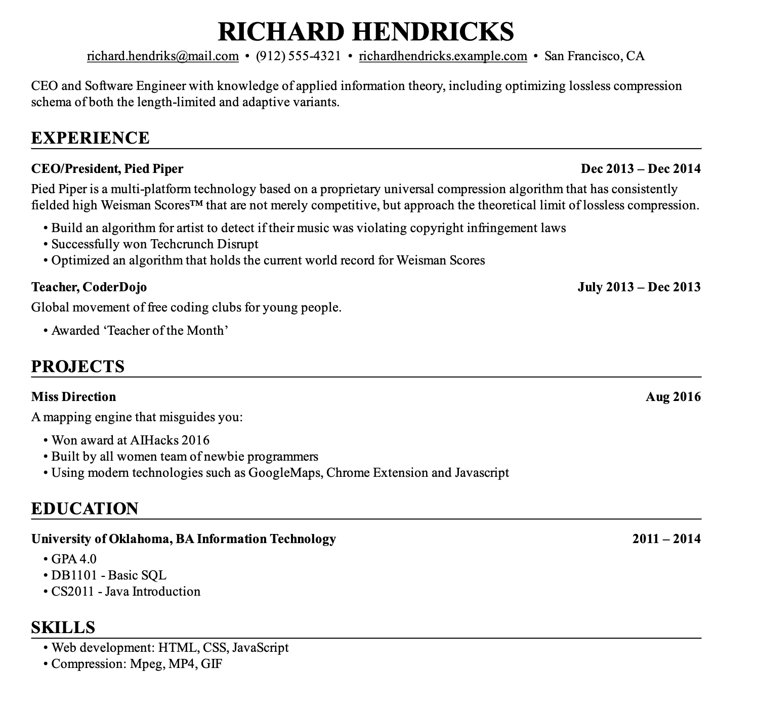 Image represents a tech resume for Richard Hendricks, structured into distinct sections.  At the top, his contact information (email: richard.hendriks@mail.com, phone: (912) 555-4321, website: richardhendricks.example.com, location: San Francisco, CA) and a summary highlighting his role as CEO and Software Engineer with expertise in applied information theory and lossless compression are displayed.  Below, the 'EXPERIENCE' section details his roles as CEO/President of Pied Piper (Dec 2013 - Dec 2014), describing Pied Piper's technology and his accomplishments, and as a Teacher at CoderDojo (July 2013 - Dec 2013), mentioning his award.  The 'PROJECTS' section features 'Miss Direction,' a mapping engine project, outlining its purpose and achievements, including an award at AIHacks 2016.  The 'EDUCATION' section lists his BA in Information Technology from the University of Oklahoma (2011-2014), including his GPA and relevant coursework. Finally, the 'SKILLS' section categorizes his abilities into web development (HTML, CSS, JavaScript) and compression (Mpeg, MP4, GIF).  Each section is clearly labeled and uses bullet points to list specific accomplishments, technologies used, or skills acquired.  Dates are consistently provided for each role and project.