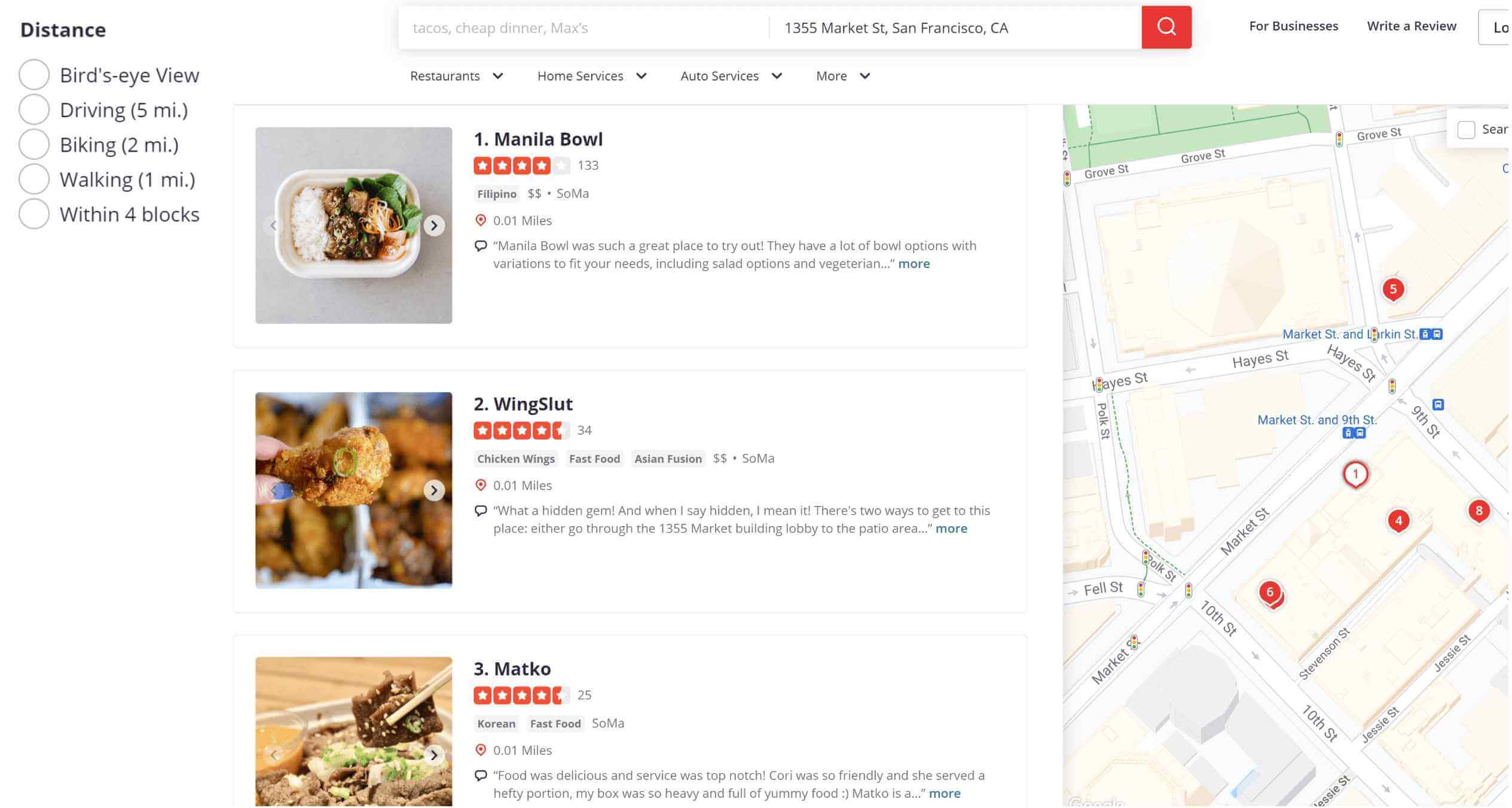 Image represents a search result page, likely from a location-based service like Google Maps or Yelp.  The top displays a search bar containing the query 'tacos, cheap dinner, Max's' and the location '1355 Market St, San Francisco, CA'. Below, a horizontal navigation bar offers options for 'Restaurants,' 'Home Services,' 'Auto Services,' and 'More.'  The left side presents a filter for distance, with radio buttons for 'Bird's-eye View,' 'Driving (5 mi.),' 'Biking (2 mi.),' 'Walking (1 mi.),' and 'Within 4 blocks.' The central area shows three restaurant listings (Manila Bowl, WingSlut, Matko), each with a picture, star rating, cuisine type, price range, neighborhood (SoMa), distance (0.01 miles), and a snippet of a user review with a 'more' link for full review.  Each restaurant listing also has a small map icon indicating its location.  The right side shows a map of the San Francisco area centered around 1355 Market St, with numbered markers corresponding to locations, likely the restaurants listed, and street names clearly visible.  The map includes visual cues like traffic lights and public transportation symbols.  The overall arrangement is a typical search results layout, combining textual information with visual aids (images and a map) to present relevant information to the user.