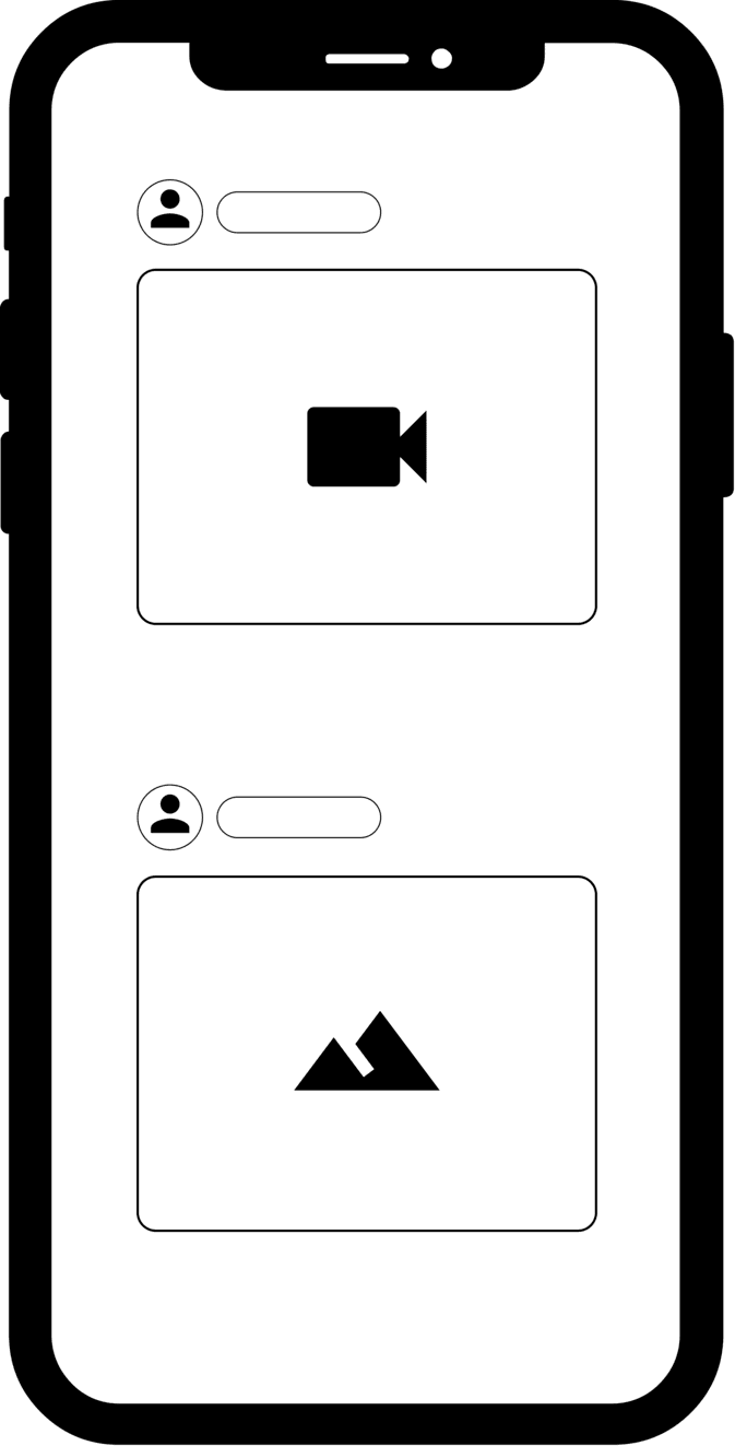 Image represents a smartphone screen displaying a user interface mockup. The screen is depicted as a black outline of a modern smartphone. Within the screen are two distinct rectangular sections, stacked vertically. Each section contains a user interface element representing a social media post or similar. The top section shows a user icon (a small circle with a person symbol inside), followed by a blank text input field, and then a larger rectangular area containing a video camera icon, suggesting a video post. The bottom section mirrors this structure, with a user icon and a blank text input field, but instead of a video camera, it displays a stylized mountain icon, indicating an image post. There is no explicit information flow depicted; the diagram simply shows the layout of the UI elements and their arrangement on the screen. No URLs or parameters are visible.